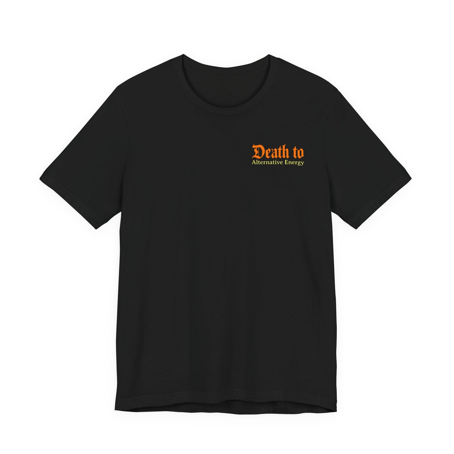 Death to Alternative Energy Tee