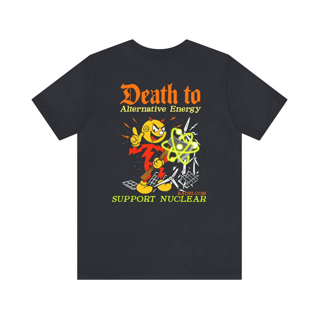 Death to Alternative Energy Tee